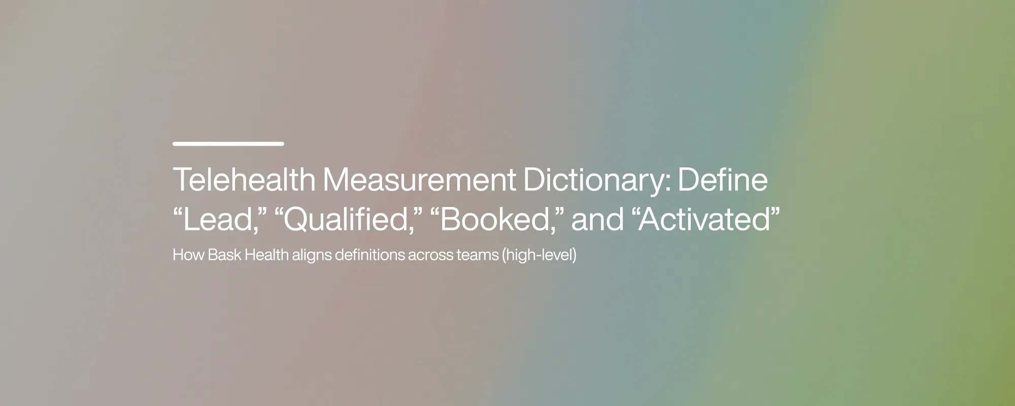 Telehealth Measurement Dictionary: Define “Lead,” “Qualified,” “Booked,” and “Activated”