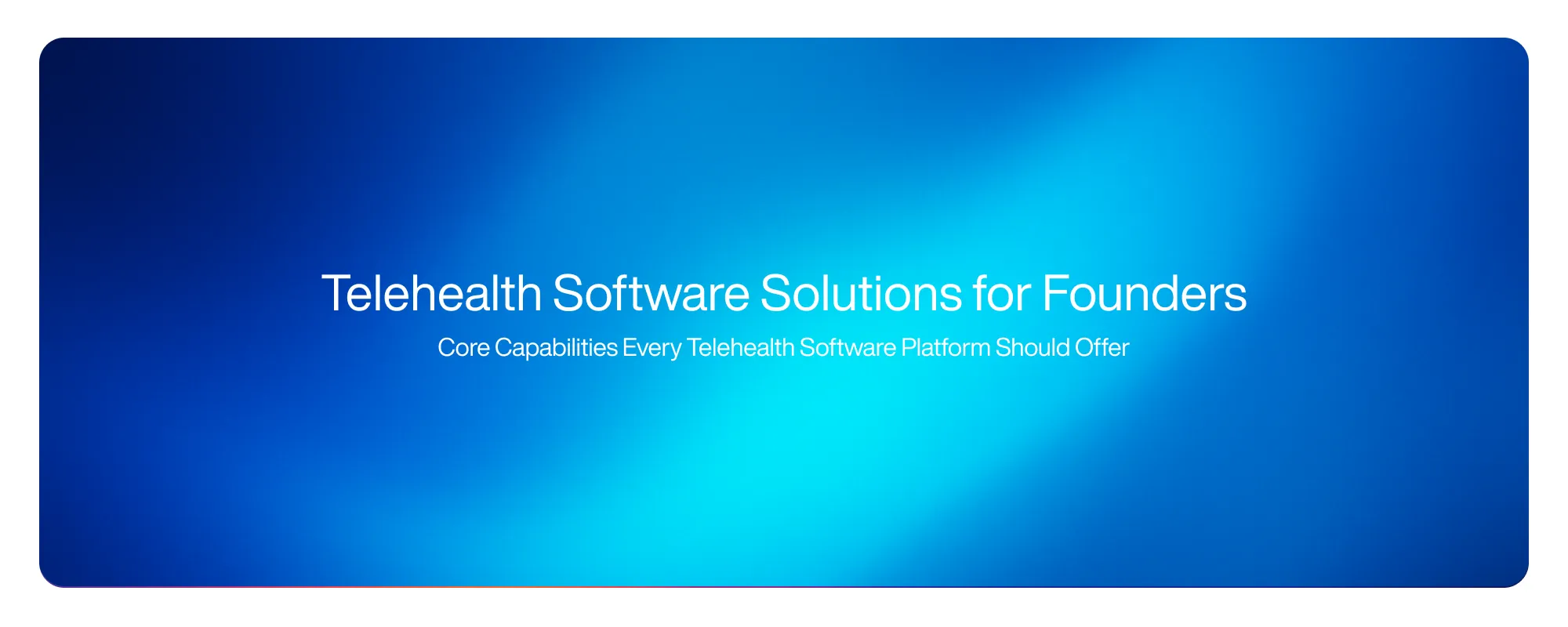 Cover image for Telehealth Software Solutions for Founders
