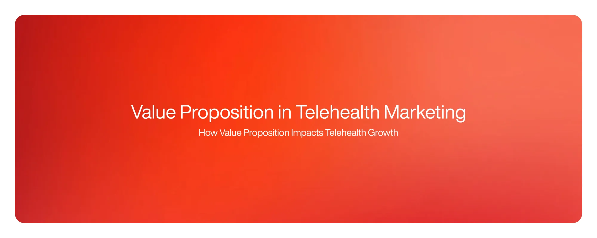 Value Proposition in Telehealth Marketing